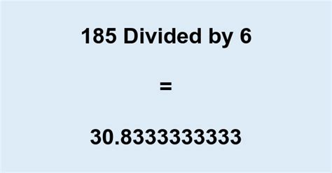 185 divided by 6 and remainder.